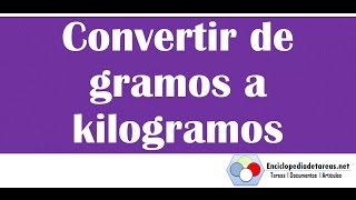 Convertir de Gramos a Kilogramos g a kg [upl. by Socha]