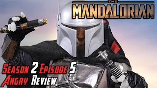 The Mandalorian Season 2 Episode 5  Angry Review [upl. by Eelrehpotsirhc366]