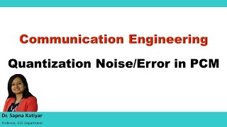 Communication Engineering  Quantization NoiseError in PCM [upl. by Ardnossac]