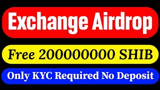 Free 200000000 SHIB Exchange Airdrop Required KYC Only  Without KYC 500000 SHIB [upl. by Gelasius]