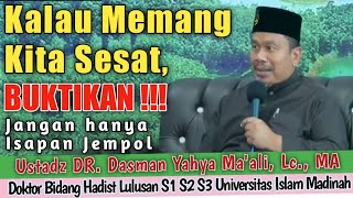 Kalau Kami Sesat Buktikan Dimana Kesesatannya  Ustadz DR Dasman Yahya Maali Lc MA [upl. by Tigges]