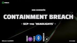 SCP745 quotThe Headlightsquot  EAS Scenario  Containment Breach Alert [upl. by Cicely721]