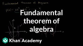 Fundamental theorem of algebra  Polynomial and rational functions  Algebra II  Khan Academy [upl. by Skipp464]