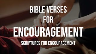 Bible Verses for Encouragement  Scriptures For Encouragement Strength and Peace [upl. by Ailegnave]