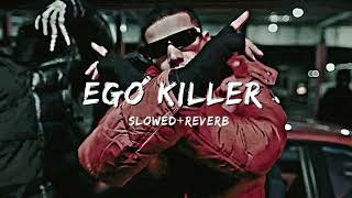 Ego Killer  SlowedReverb New Lofi Song 💕💕 [upl. by Assenab616]