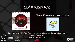 Bubbles Powerpuff Girls Whitesnake  The Deeper the Love Official Audio AI Cover [upl. by Euphemia]