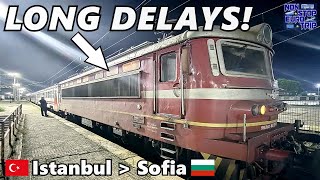 Deluxe Sleeper Train from Istanbul to Sofia SUPER DELAYED [upl. by Neve309]