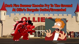 Dark Fire Bowser Knocks Fry To The Ground At Ollies Bargain OutletGrounded [upl. by Aneret]