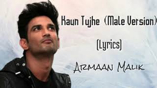 Kaun Tujhe Male Version Lyrics  Armaan Malik  Sushant Singh Rajput  MS Dhoni  Amaal Mallik [upl. by Eileek869]