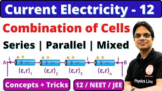 Current Electricity 12  Combination Of Cells Series Parallel and Mixed Grouping of Cells JEENEET [upl. by Juline477]