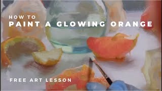 Free Art Lesson  How to Paint a Glowing Orange Slice with Adam Clague [upl. by Rankin]