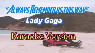 Always Remember Us This Way  karaoke version Lady Gaga ladygaga lyngalagarmixchanel [upl. by Asor]