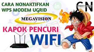 Cara Nonaktifkan WPS Modem Ugrid Starnet Megavision  CYBER NDESO [upl. by Tull]