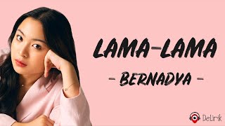 LamaLama  Bernadya Lirik Lagu  Lamalama lelah juga aku seperti hanya aku yang butuhkan kamu [upl. by Anaugal]