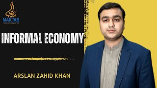 Informal Economy  Arslan Zahid Khan [upl. by Elayor]