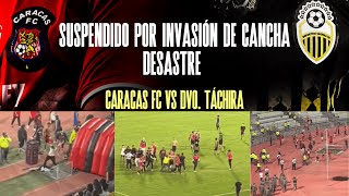 DESASTRE EN EL CARACAS VS TÁCHIRA  Aficionados invaden la cancha y se suspende el partido [upl. by Graff]