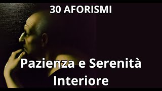 30 Aforismi sulla Pazienza e Serenità Interiore [upl. by Christoforo404]