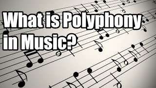 What Is Polyphony in Music A Complete Guide [upl. by Ynattir]