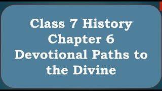 NCERT Class 7 History Unit 6 DEVOTIONAL PATHSTO THE DIVINE [upl. by Yrag]