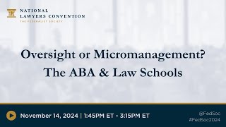 Oversight or Micromanagement The ABA amp Law Schools 2024 NLC [upl. by Lavotsirc]