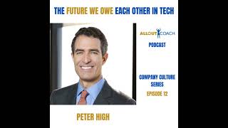 THE FUTURE WE OWE EACH OTHER IN TECH with PETER HIGH Part 1 [upl. by Rici]