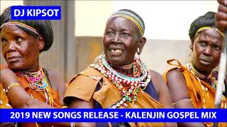 KALENJIN GOSPEL NEW Release SONGS  2019 Mix by DJ Kipsot [upl. by Farly381]