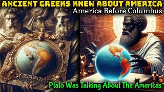 Ancient Greeks Knew About America And When It Was Great  Proof Atlantis Was Part of The Americas [upl. by Pulsifer]