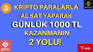 GÜNLÜK 1000 TL NASIL KAZANIYORUM KRİPTO PARALARLA AL SAT YAPARAK KAZANMANIN ÖNEMLİ 2 YOLU [upl. by Allbee]