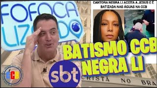 CCB É NOTICIA NO FOFOCALIZANDO SBTLEO DIAS FALA SOBRE NEGRA LI ELA SE RENDE E BATIZA NO BRASccb [upl. by Hilde]