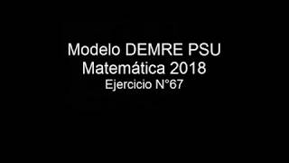 Pregunta 67 Modelo PSU DEMRE 2018 matemáticas [upl. by Aikaz734]