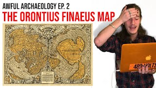 Awful Archaeology Ep 2 The Orontius Finaeus Map [upl. by Skye]