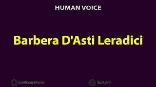 How To Pronounce Barbera DAsti Leradici [upl. by Aronael]