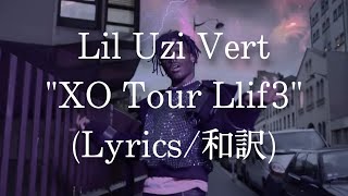 【和訳】Lil Uzi Vert  XO Tour Llif3 Lyric Video [upl. by Nytsirt171]