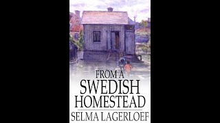 From a Swedish Homestead by Selma Lagerlöf  Audiobook [upl. by Donny729]