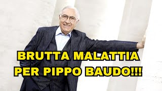 DIAGNOSTICATA UNA BRUTTA MALATTIA PER PIPPO BAUDO “MI RIMANGONO SOLAMENTE…” [upl. by Procter679]