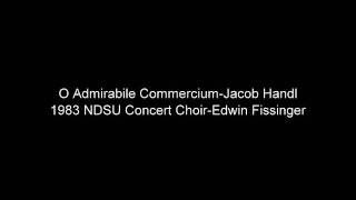 O Admirabile CommerciumJacob Handl 1983 NDSU Concert ChoirEdwin Fissinger [upl. by Harac946]