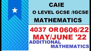 CAIE IGCSE  GCSE O LEVEL May Jun 2022 ADDITIONAL MATH  060622MJ22  403722 MJ22 ALL Qs [upl. by Saduj]