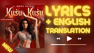 Kusu Kusu Song Lyrics  ENGLISH Translation Ft Nora Fatehi [upl. by Remas]