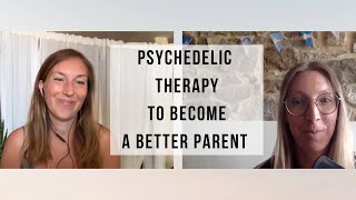 EP11 Psychedelic therapy to become a better parent [upl. by Merriott553]