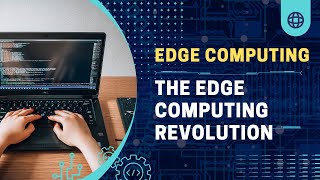 The Edge Computing Revolution [upl. by Colton453]