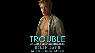 TROUBLE An Alpha Billionaire Romance Audiobook [upl. by Latrina]