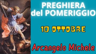 Preghiera del Pomeriggio  Preghiera allArcangelo Michele 10 Ottobre [upl. by Letti276]