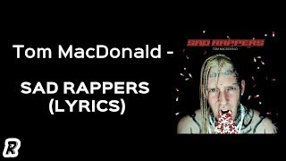 Tom MacDonald  Sad Rappers Lyrics [upl. by Gromme]