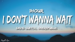 David Guetta OneRepublic  I Dont Wanna Wait Lyrics 1HOUR [upl. by Shaughn]