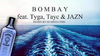 Bombay remix feat Tyga Tayc amp JAZN REMIX BY DJ MISTA FMN [upl. by Adnahsat]