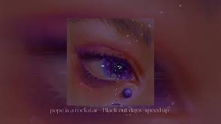 pope is a rockstar × Black out days speed uptiktok remix [upl. by Alleber]