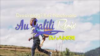 DJ Junior  Au Galili ft Drodrolagi Kei Nautosolo Remix [upl. by Yeslek55]