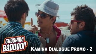 Kamina Dialogue Promo 2  Chashme Baddoor [upl. by Nylorahs]