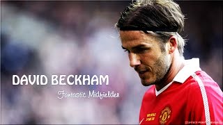 David Beckham ● Skills and Highlights ● Fantastic Midfielder [upl. by Wachter526]