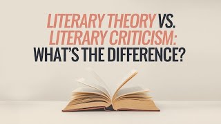 Literary Theory vs Literary Criticism Whats the Difference [upl. by Apollo265]